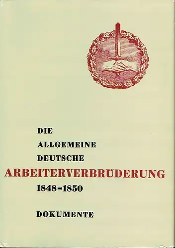 Horst Schlechte: Die Allgemeine deutsche Arbeiterverbrüderung 1848-1850
 Dokumente des Zentralkomitees für die deutschen Arbeiter in Leipzig. 