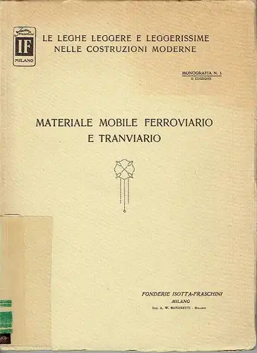 Ing. A. W. Bonaretti: Materiale Mobile Ferroviario e Tranviario
 Le Leghe Leggere e Leggerissime nelle Construzioni Moderne, Monografia N. 1. 