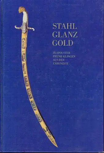 Juri A. Miller: Stahl — Glanz — Gold
 Zlatouster Prunk-Klingen aus der Zarenzeit. 