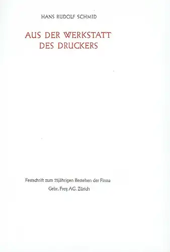 Hans Rudolf Schmid: Aus der Werkstatt des Druckers
 Festschrift zum 75jährigen Bestehen der Firma Gebr. Fretz AG., Zürich. 