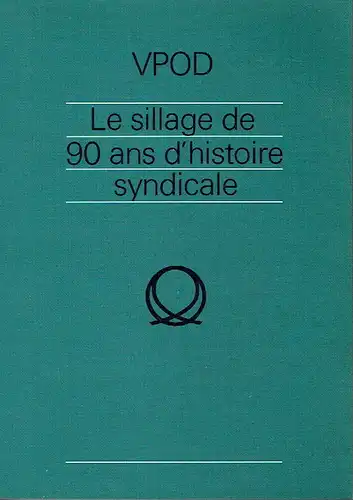 75 ans VPOD
 VPOD Le sillage de 90 ans d'histoire syndicale. 