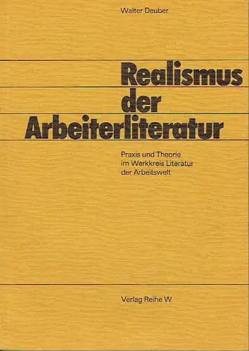 Walter Deuber: Realismus der Arbeiterliteratur
 Praxis und Theorie im Werkkreis Literatur der Arbeitswelt. 