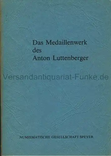 Helfried Ehrend: Das Medaillenwerk des Anton Luttenberger
 Schriftenreihe der Numismatischen Gesellschaft Speyer, Band 24. 