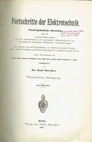 Fortschritte der Elektrotechnik
 Vierteljährliche Berichte über die neueren Erscheinungen auf dem Gesamtgebiete der angewandten Elektrizitätslehre mit Einschluß des elektrischen Nachrichten  und Signalwesens
 Das Jahr.. 