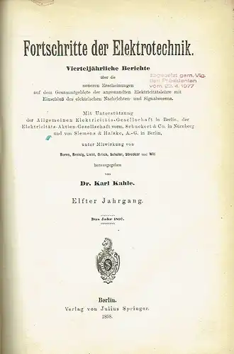 Vierteljährliche Berichte über die neueren Erscheinungen auf dem Gesamtgebiete der angewandten Elektrizitätslehre mit Einschluß des elektrischen Nachrichten- und Signalwesens
 Fortschritte der Elektrotechnik. 