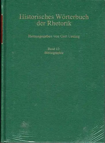 Historisches Wörterbuch der Rhetorik
 Band 12: Bibliographie. 