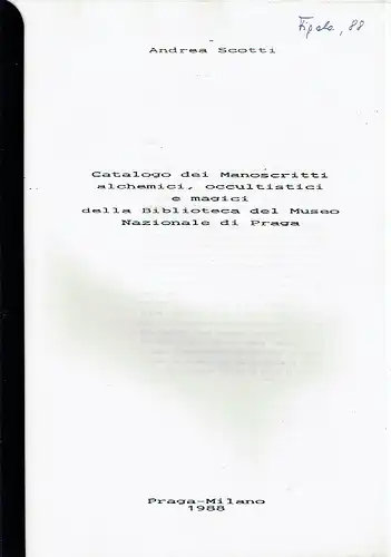 Andrea Scotti: Catalogo dei Manoscritti alchemici, occultistici e magici della Biblioteca del Museo Nazionale di Praga. 