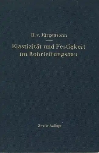 Helmut von Jürgensonn: Statische Berechnung der Rohrleitungen und ihrer Einzelteile
 Elastizität und Festigkeit im Rohrleitungsbau. 