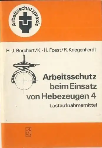 Hans-Jürgen Borchert
 Karl-Heinz Foest
 Rainer Kriegenherdt: Arbeitsschutz beim Einsatz von Hebezeugen, Teil 4: Lastaufnahmemittel
 Arbeitsschutzpraxis. 