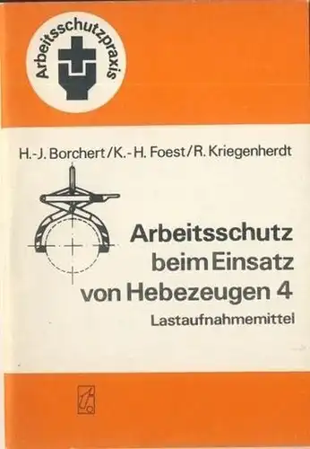 Hans-Jürgen Borchert
 Karl-Heinz Foest
 Rainer Kriegenherdt: Arbeitsschutz beim Einsatz von Hebezeugen, Teil 4: Lastaufnahmemittel.