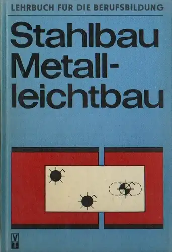 Autorenkollektiv: Stahlbau Metalleichtbau
 Lehrbuch für die Berufsausbildung. 