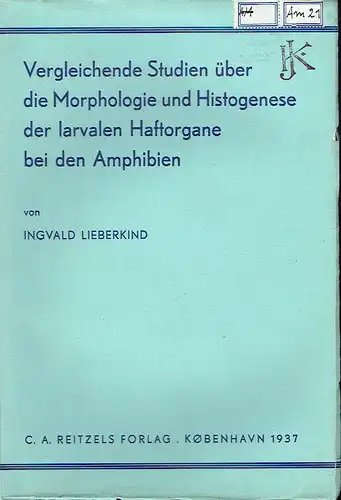 Ingvald Lieberkind: Vergleichende Studien über die Morphologie und Histogenese der larvalen Haftorgane bei den Amphibien. 