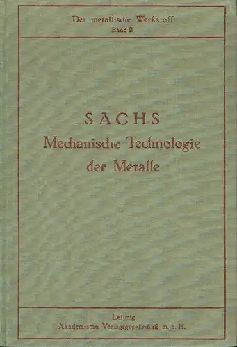 Dr. Ing. Georg Sachs: Grundbegriffe der mechanischen Technologie der Metalle
 Der metallische Werkstoff, Gewinnung, Behandlung, Veredlung, Band 2. 