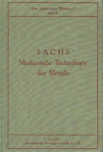 Dr. Ing. Georg Sachs: Grundbegriffe der mechanischen Technologie der Metalle. 