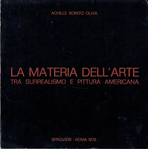 Achille Bonito Oliva: La Materia dell'Arte
 tra Surrealismo pittura Americana
 Cataloghi D'Arte 5. 
