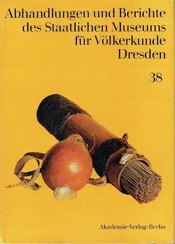 Abhandlungen und Berichte des Staatlichen Museums für Völkerkunde Dresden
 Band 38. 