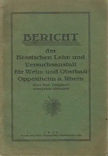 über ihre Tätigkeit vom Jahre 1915-1926
 Bericht der Hessischen Lehr- und Versuchsanstalt für Wein- und Obstbau Oppenheim am Rhein. 