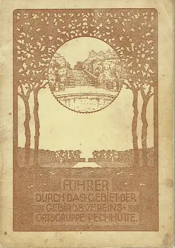 Führer durch das Gebiet der Gebirgsvereins-Ortsgruppe "Pechhütte". 