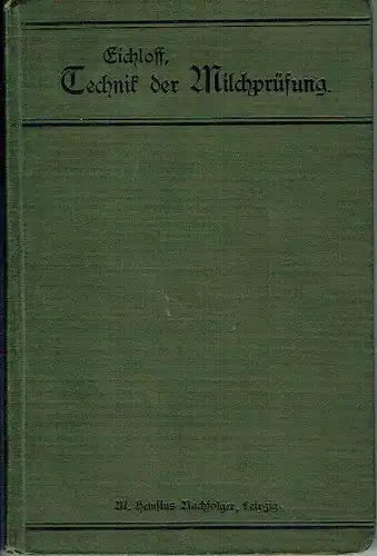 Dr. Rob. Eichloff: Die Technik der Milchprüfung
 Anleitung zur selbständigen Ausführung von Milchuntersuchungen für Molkereifachleute. 