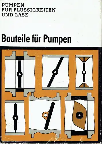 Autorenkollektiv: Bauteile für Pumpen
 Pumpen für Flüssigkeiten und Gase, Band IV. 