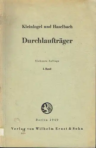 Adolf Kleinlogel
 Arthur Haselbach: Durchlaufträger
 Gebrauchsfertige Formeln und Zahlentafeln, sowie ausführliche theoretische Entwicklungen und Betrachtungen zur Berechnung aller praktisch vorkommenden Durchlaufträger für beliebige äußere und...