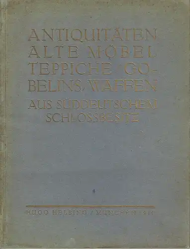 Antiquitäten / Waffen / Alte Möbel / Teppiche / Gobelins / Gemälde alter Meister / Bücher
 aus süddeutschem Schlossbesitz. 