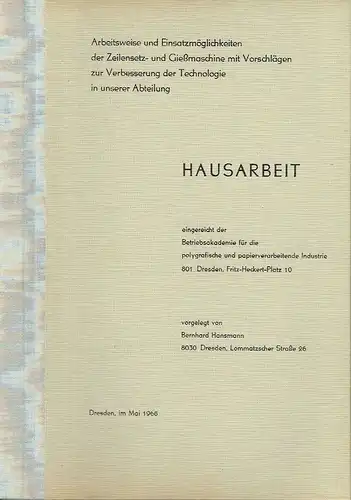 Bernhard Hansmann: Arbeitsweise und Einsatzmöglichkeiten der Zeilensetz  und Gießmaschine mit Vorschlägen zur Verbesserung der Technologie in unserer Abteilung
 Hausarbeit, eingereicht der Betriebsakademie für die.. 