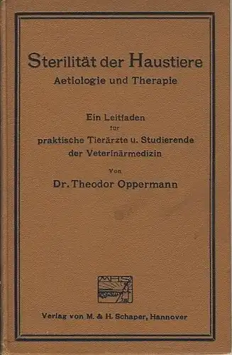 Prof. Dr. Theodor Oppermann: Aetiologie und Therapie, Ein Leitfaden für praktische Tierärzte und Studierende der Veterinärmedizin
 Sterilität der Haustiere. 