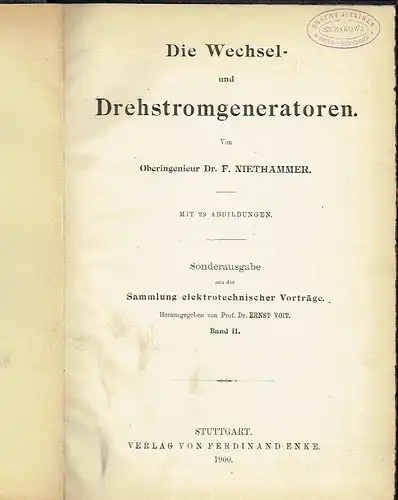 F. Niethammer: Die Wechsel- und Drehstromgeneratoren
 Sonderausgabe aus der Sammlung elektrotechnischer Vorträge, Band II. 