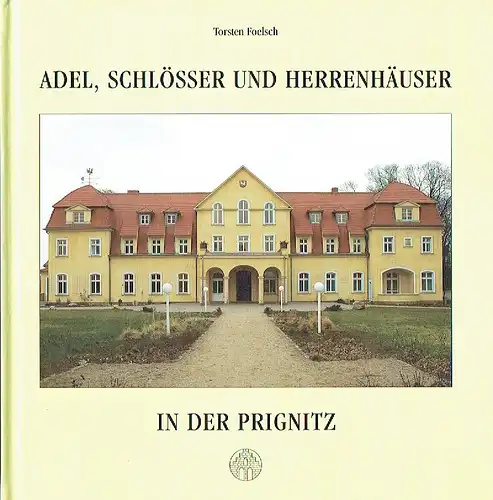 Torsten Foelsch: Ein Beitrag zur Kunst- und Kulturgeschichte einer märkischen Landschaft
 Adel, Schlösser und Herrenhäuser in der Prignitz. 