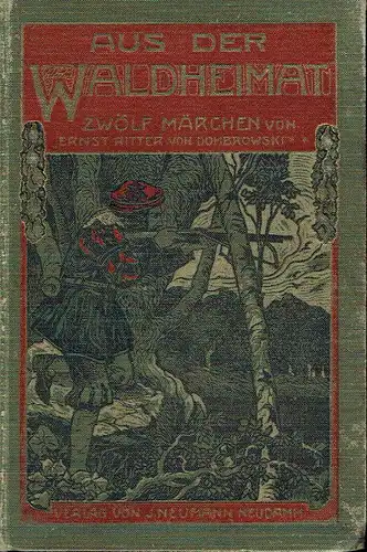 Ernst Ritter von Dombrowski: Aus der Waldheimat
 Deutsche Wald- und Jägermärchen für jung und alt. 