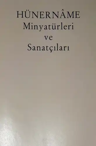 Hünernâme Minyatürleri ve Sanatçılari. 