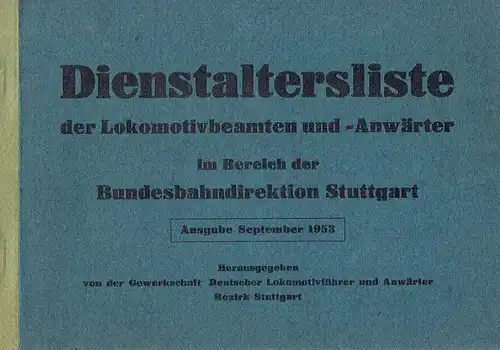 Ausgabe September 1953
 Dienstaltersliste der Lokomotivbeamten und -Anwärter im Bereich der Bundesbahndirektion Stuttgart. 