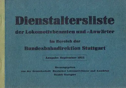 Dienstaltersliste der Lokomotivbeamten und -Anwärter im Bereich der Bundesbahndirektion Stuttgart
 Ausgabe September 1953. 