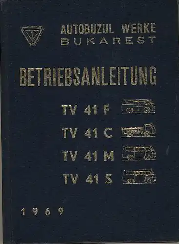 Betriebsanleitung TV 41-F / TV 41-C / TV 41-S / TV 41-M
 Kastenwagen TV 41-F / Pritschenwagen TV 41-C / Ambulanzwagen TV 41-S / Kleinbus TV 41-M. 