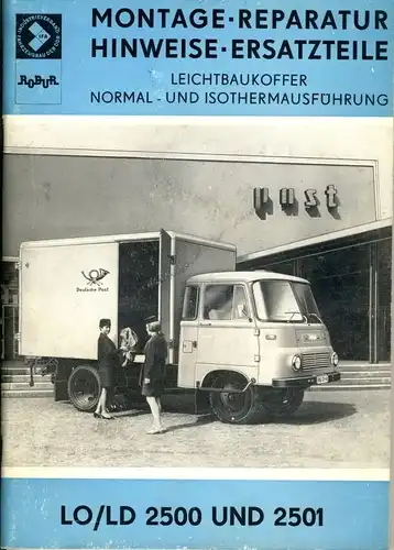 Montage-, Reparaturhinweise und Ersatzteilliste für Leichtbaukoffer Normal- und Isothermausführung in Wabenbauweise auf Fahrgestell ROBUR LO/LD 2500 und 2501
 Ausgabe 1969. 