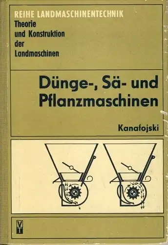 Prof. Dr. Czeslaw Kanafojski: Dünge-, Sä- und Pflanzmaschinen
 Landmaschinentechnik, Theorie und Konstruktion der Landmaschinen. 