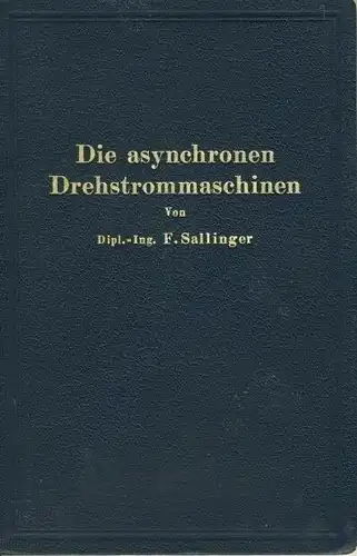 Franz Sallinger: Die asynchronen Drehstrommaschinen mit und ohne Stromwender
 Darstellung ihrer Wirkungsweise und Verwendungsmöglichkeiten. 