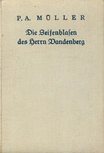 P. A. Müller: Die Seifenblasen des Herrn Vandenberg
 Phantastischer Roman. 