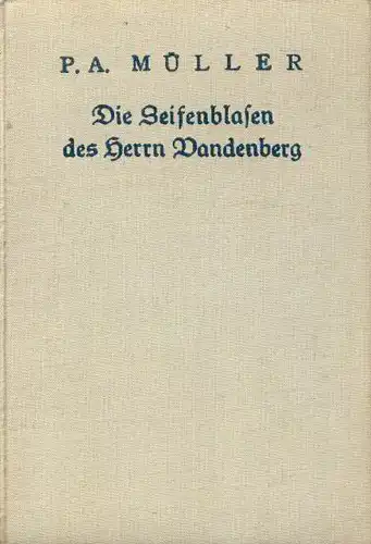 P. A. Müller: Phantastischer Roman
 Die Seifenblasen des Herrn Vandenberg. 