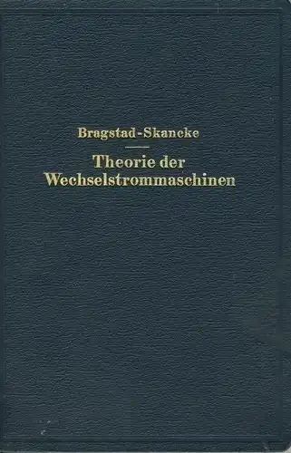 O. S. Bragstad: Theorie der Wechselstrommaschinen
 mit einer Einleitung in die Theorie der stationären Wechselströme. 