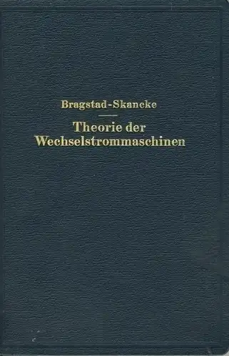 O. S. Bragstad: mit einer Einleitung in die Theorie der stationären Wechselströme
 Theorie der Wechselstrommaschinen. 