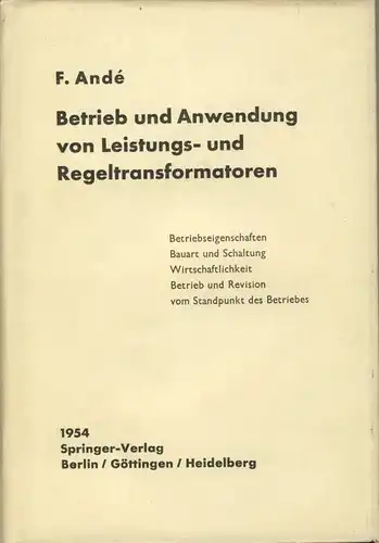 Fritz Andé: Betrieb und Anwendung von Leistungs- und Regeltransformatoren. 