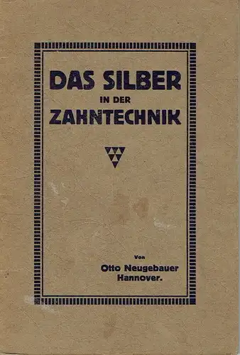 Otto Neugebauer: Das Silber in der Zahntechnik
 Eine Studie über die praktische Bedeutung des Silbers in technischer und ökonomischer Beziehung zur Zahntechnik. 