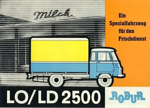 LO / LD 2500 - Das Spezialfahrzeug für den Frischdienst
 Robur-Thermos-Kofferwagen LO/LD 2500. 