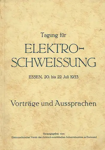 Tagung für Elektroschweissung, Essen ... 1933
 Vorträge und Aussprachen. 