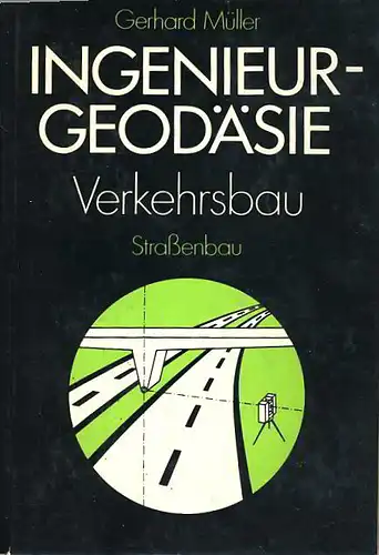 Gerhard Müller: Ingenieur-Geodäsie
 Verkehrsbau - Strassenbau. 