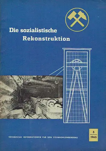 Die sozialistische Rekonstruktion
 Informationen für Steinkohlenbergbau
 Heft 5/1965. 