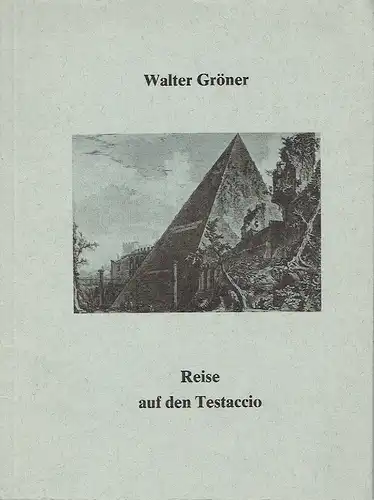 Walter Gröner: Reise auf den Testaccio. 