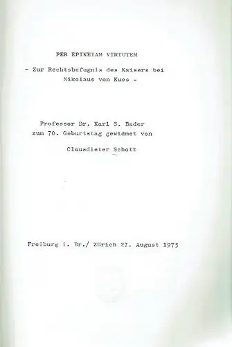 Clausdieter Schott: Zur Rechtsbefugnis des Kaisers bei Nikolaus von Kues
 Per Epikeiam Virtutem. 